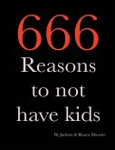 666 Reasons to NOT Have Kids