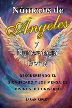 Números de Angeles y Numerología Divina - Ripley, Sarah