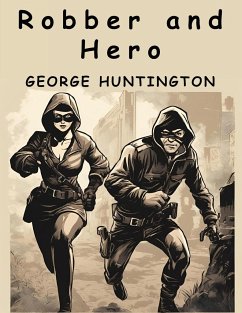 Robber and Hero - George Huntington
