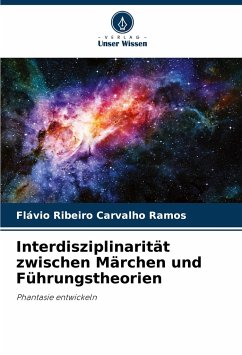 Interdisziplinarität zwischen Märchen und Führungstheorien - Ribeiro Carvalho Ramos, Flávio