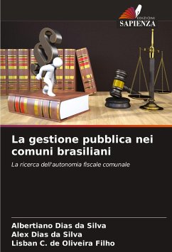 La gestione pubblica nei comuni brasiliani - Silva, Albertiano Dias da;Silva, Alex Dias da;Oliveira Filho, Lisban C. de