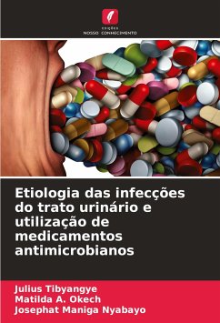 Etiologia das infecções do trato urinário e utilização de medicamentos antimicrobianos - Tibyangye, Julius;Okech, Matilda A.;Maniga Nyabayo, Josephat