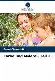 Farbe und Malerei, Teil 2.