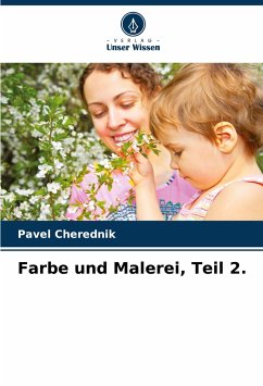 Farbe und Malerei, Teil 2. - Cherednik, Pavel