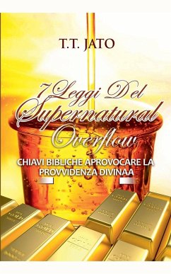 7 Leggi Del Supernatural Overflow Chiavi bibliche AProvocare la provvidenza divina - Jato, T. T.