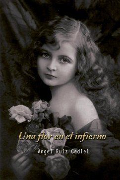 Una flor en el infierno - Cediel, Ángel Ruiz