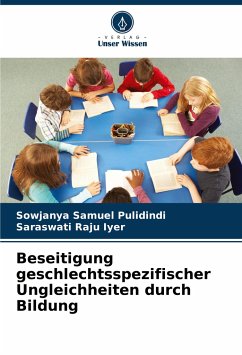 Beseitigung geschlechtsspezifischer Ungleichheiten durch Bildung - Pulidindi, Sowjanya Samuel;Iyer, Saraswati Raju