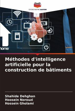 Méthodes d'intelligence artificielle pour la construction de bâtiments - Dehghan, Shahide;Norouzi, Hoosein;Gholami, Hossein