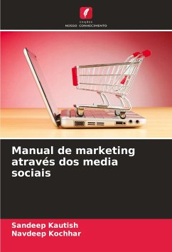 Manual de marketing através dos media sociais - Kautish, Sandeep;Kochhar, Navdeep