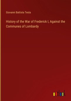 History of the War of Frederick I, Against the Communes of Lombardy