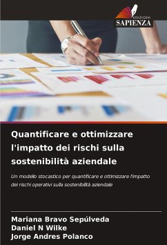 Quantificare e ottimizzare l'impatto dei rischi sulla sostenibilità aziendale - Bravo Sepúlveda, Mariana;Wilke, Daniel N;Polanco, Jorge Andres