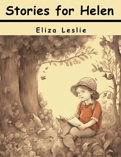 Stories for Helen - Eliza Leslie