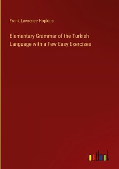 Elementary Grammar of the Turkish Language with a Few Easy Exercises