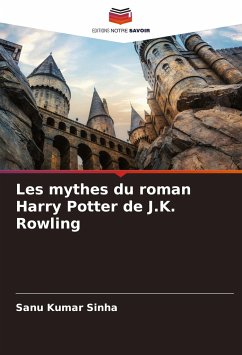 Les mythes du roman Harry Potter de J.K. Rowling - Kumar Sinha, Sanu