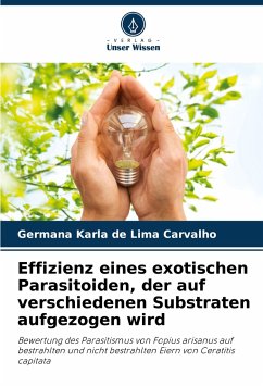 Effizienz eines exotischen Parasitoiden, der auf verschiedenen Substraten aufgezogen wird - de Lima Carvalho, Germana Karla