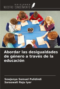 Abordar las desigualdades de género a través de la educación - Pulidindi, Sowjanya Samuel; Iyer, Saraswati Raju