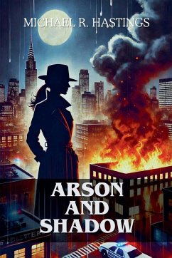 Arson and Shadows - Hastings, Michael R.