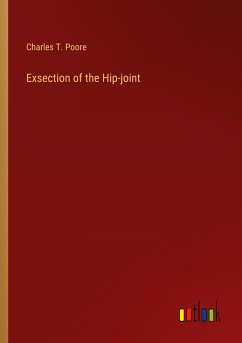 Exsection of the Hip-joint - Poore, Charles T.