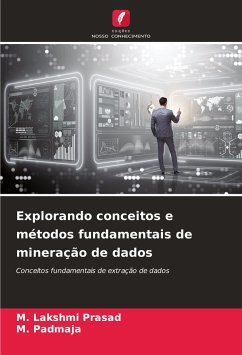 Explorando conceitos e métodos fundamentais de mineração de dados - Prasad, M. Lakshmi;Padmaja, M.