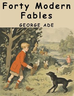 Forty Modern Fables - George Ade