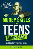 Money Skills For Teens Made Easy- What They Don't Teach You In School