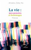 La vie : mes pensées et hommages