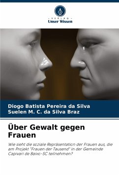 Über Gewalt gegen Frauen - da Silva, Diogo Batista Pereira;da Silva Braz, Suelen M. C.