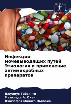 Infekcii mochewywodqschih putej Jetiologiq i primenenie antimikrobnyh preparatow - Tib'qngi, Dzhulius;Okech, Matil'da A.;Maniga N'qbajo, Dzhozefat