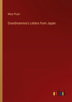 Grandmamma's Letters from Japan - Pruyn, Mary