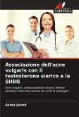 Associazione dell'acne vulgaris con il testosterone sierico e la SHBG