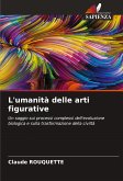 L'umanità delle arti figurative