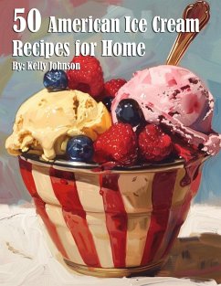 50 American Ice Cream Recipes for Home - Johnson, Kelly