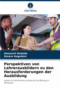 Perspektiven von Lehrerausbildern zu den Herausforderungen der Ausbildung - Kebede, Amarech;Asgedom, Amare