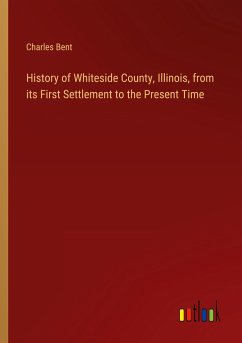 History of Whiteside County, Illinois, from its First Settlement to the Present Time