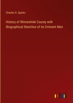 History of Winneshiek County with Biographical Sketches of its Eminent Men