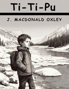 Ti-Ti-Pu - A Boy of Red River - J MacDonald Oxley