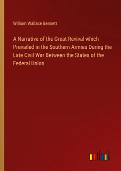 A Narrative of the Great Revival which Prevailed in the Southern Armies During the Late Civil War Between the States of the Federal Union