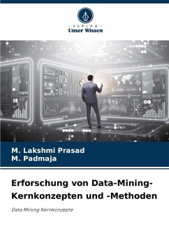 Erforschung von Data-Mining-Kernkonzepten und -Methoden - Prasad, M. Lakshmi;Padmaja, M.