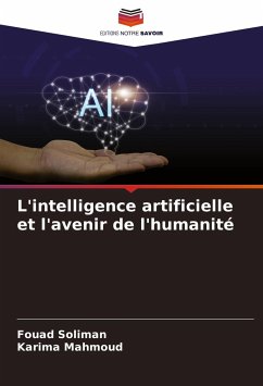 L'intelligence artificielle et l'avenir de l'humanité - Soliman, Fouad;Mahmoud, Karima