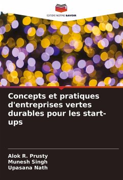 Concepts et pratiques d'entreprises vertes durables pour les start-ups - Prusty, Alok R.;Singh, Munesh;Nath, Upasana