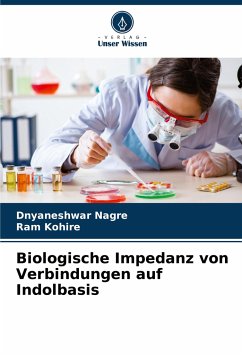 Biologische Impedanz von Verbindungen auf Indolbasis - Nagre, Dnyaneshwar;Kohire, Ram