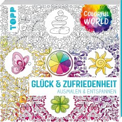 Colorful World - Glück & Zufriedenheit  - Schwab, Ursula;Pitz, Natascha;Altmayer, Helga
