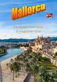 MALLORCA Die besten Foto-Spots & magischen Orte MALLORCA Die besten Foto-Spots & magischen Orte