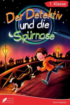 Erstlesebuch 1. Klasse - Der Detektiv und die Spürnase