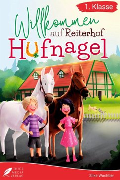 Erstlesebuch 1. Klasse - Willkommen auf Reiterhof Hufnagel