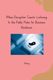 When Disruption Tweets: Listening to the Public Pulse for Business Resilience