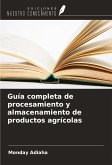 Guía completa de procesamiento y almacenamiento de productos agrícolas