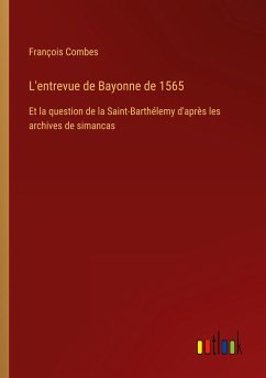 L'entrevue de Bayonne de 1565 - Combes, François