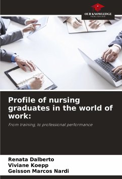 Profile of nursing graduates in the world of work: - Dalberto, Renata;Koepp, Viviane;Marcos Nardi, Geisson