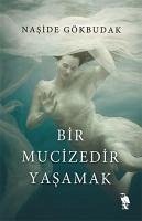 Bir Mucizedir Yasamak - Gökbudak, Naside